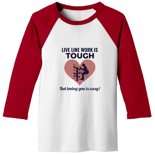 Lineman Valentine Live Line Work Love Romance Baseball Tees