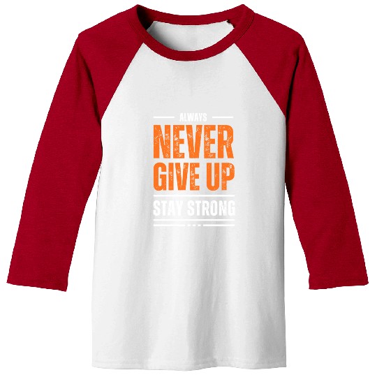 Never Give Up Motivational Quote for Strength Baseball Tees