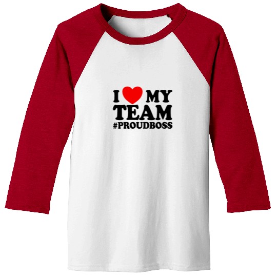 I Love My Team #ProudBoss Boss Baseball Tees