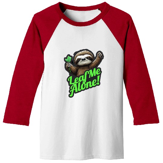Angry Sloth Leaf me Alone funny Baseball Tees