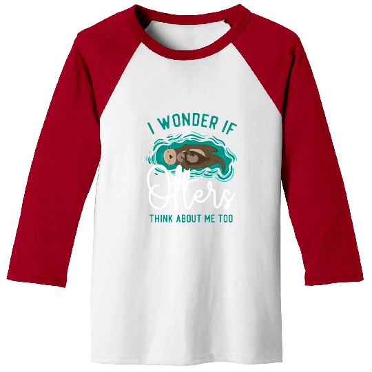 Otter I Wonder If Otters Think Baseball Tees