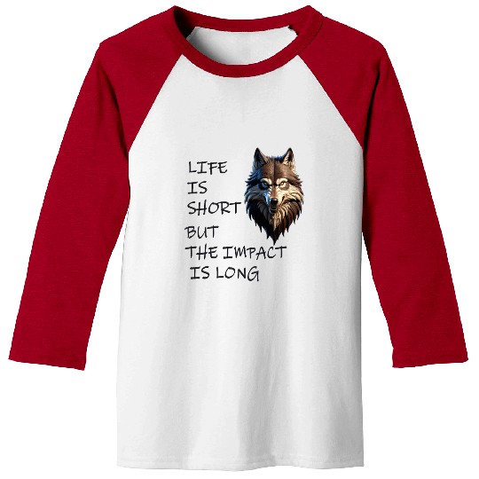 Fierce Wolf Art: Life's Short, Impact is Eterna Baseball Tees