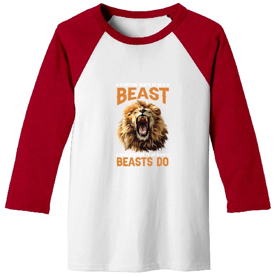 Everyone Wants To Be A Beast Baseball Tees