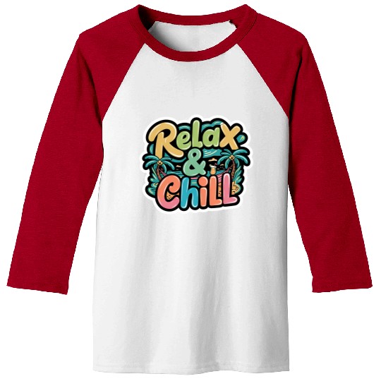 Relax and Chill: Positive Quote Baseball Tees