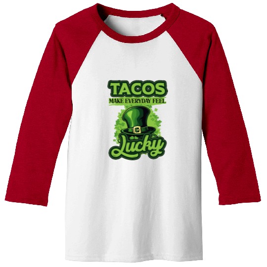 St Patricks Day Tacos Make Everyday Feel Lucky Baseball Tees