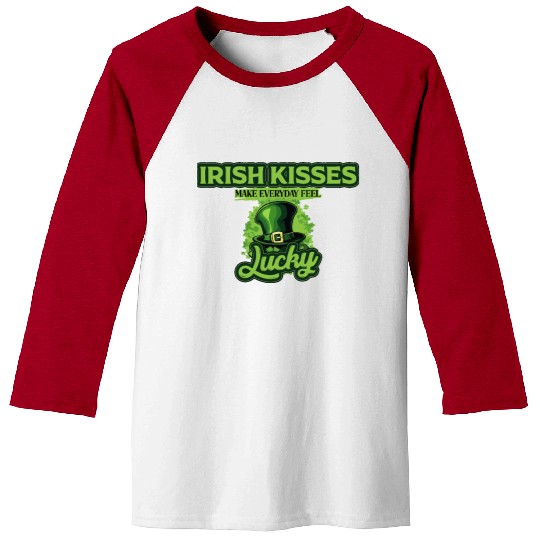 Irish Kisses Make Everyday Feel Lucky St Patricks Baseball Tees