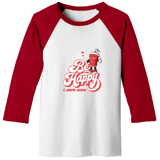Be Happy - Carpe Diem - Seize The Day Motivational Baseball Tees