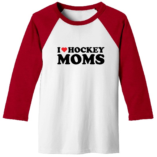 I LOVE HOCKEY MOMS Baseball Tees