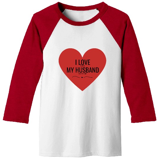 I Love My Husband Baseball Tees