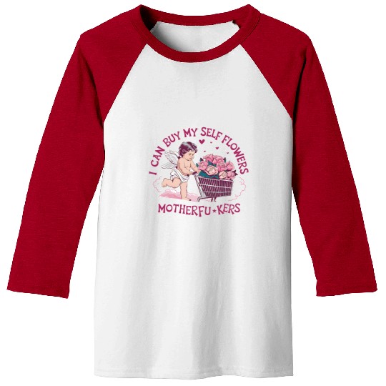 I Can Buy My Own Flowers Self-Love is the Best Lov Baseball Tees