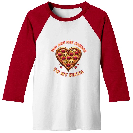 You are the cheese to my pizza Baseball Tees