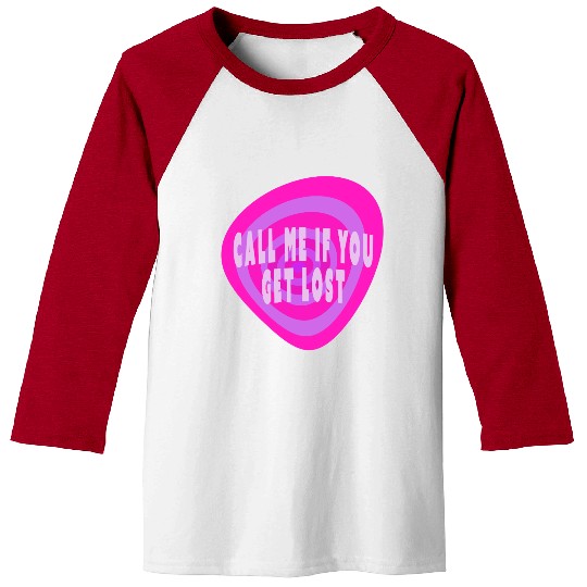 Call me if you get lost Baseball Tees