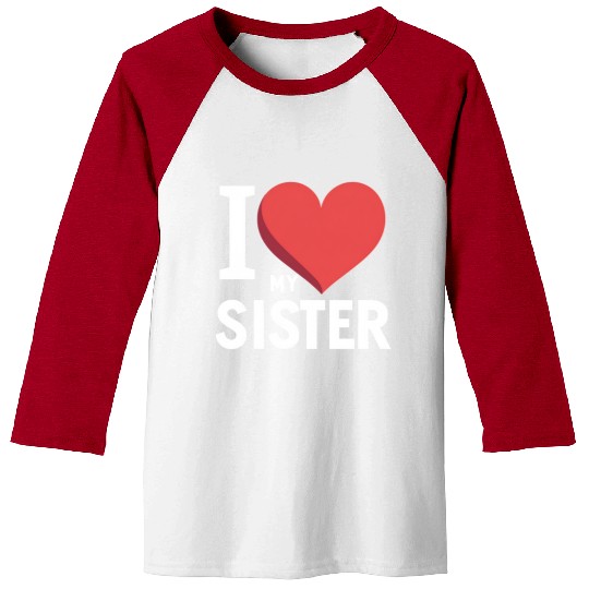 I Love My Sister Family Love Heart Gift Baseball Tees