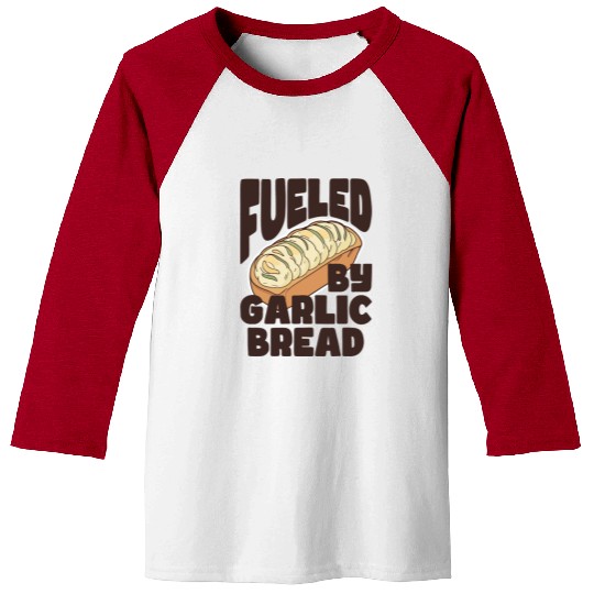 Fueled by Garlic Bread – Endless Power Baseball Tees