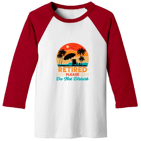 Retired Please Do Not Disturb Fun Baseball Tees