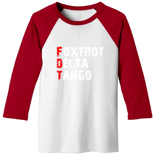 Foxtrots Delta Tangos Funny Foxtrots Delta Tangos Baseball Tees