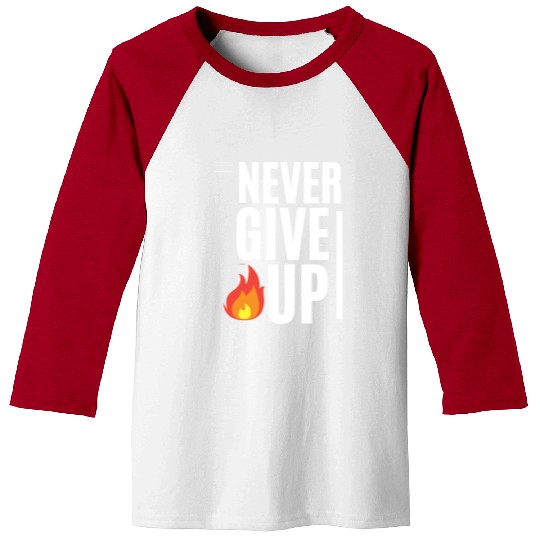 never give up Baseball Tees