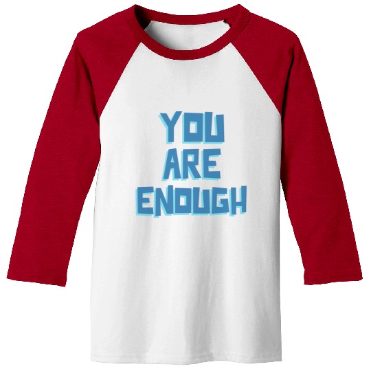 YOU ARE ENOUGH Baseball Tees