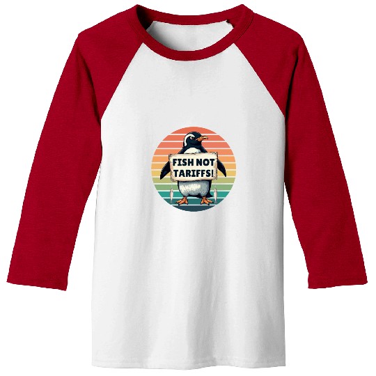 Fish Not Tariffs Funny Penguin Protest Art Baseball Tees
