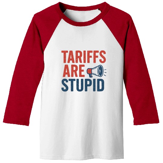 Tariffs Are Stupid, Anti-Tariff, Anti-Trump Baseball Tees
