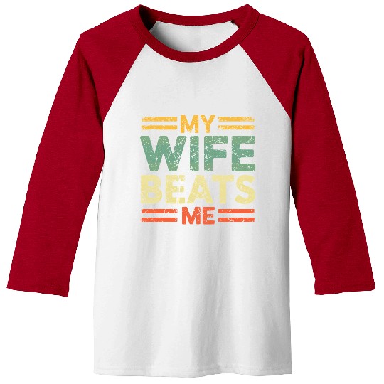 My Wife Beats Me Baseball Tees