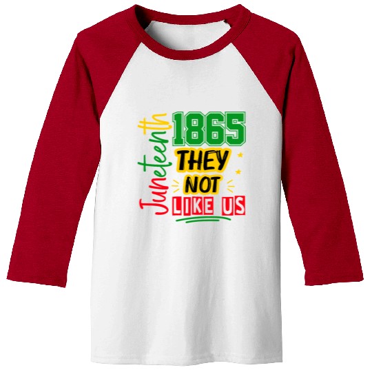 They Not Like Us Juneteenth 1865 Baseball Tees