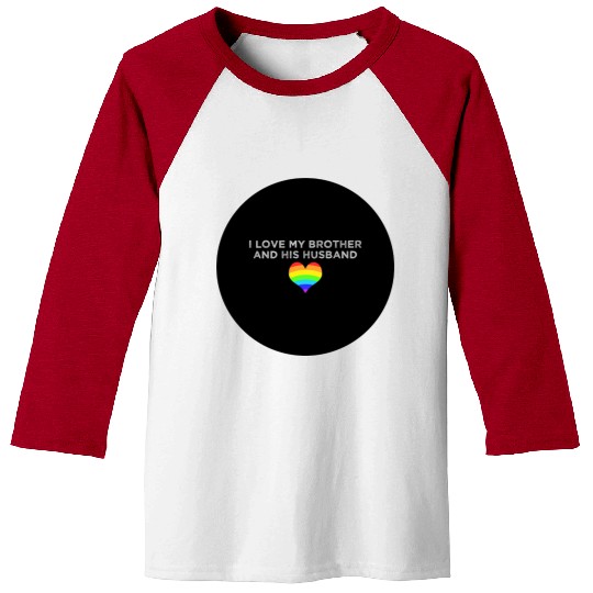 I love my brother and his husband GAY PRIDE LGBTQ Baseball Tees