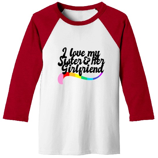 I love my sister & her girlfriend proud sibling Baseball Tees