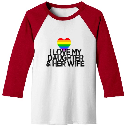 I love my daughter & her wife LGBTQ ally parent Baseball Tees