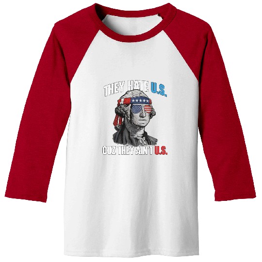 They Hate Us Cuz They Ain't Us Funny 4th Of July Baseball Tees