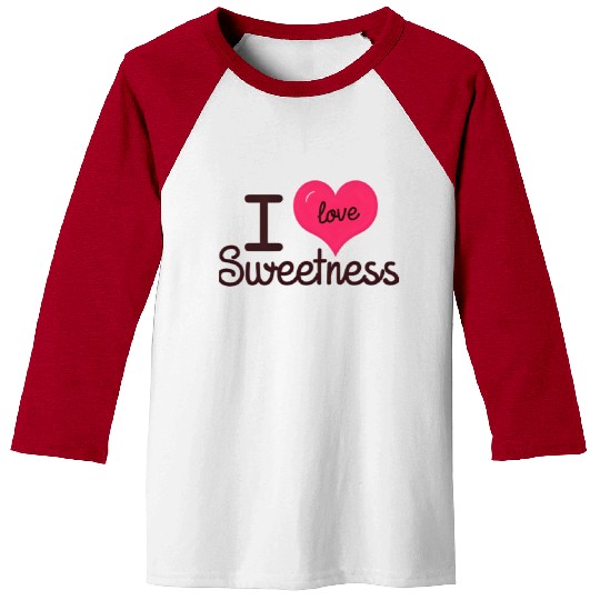 I Love Sweetness Baseball Tees, Cute Valentine’s Gift