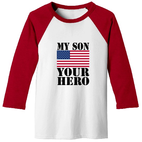 MY SON YOUR HERO AMERICAN FLAG US ARMED FORCES Baseball Tees