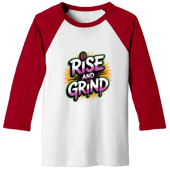 Rise and Grind Coffee Motivational Baseball Tees
