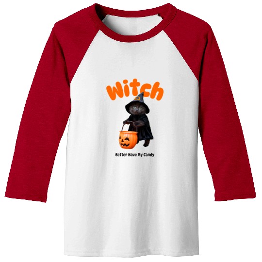 Witch Better Have My Candy halloween Baseball Tees