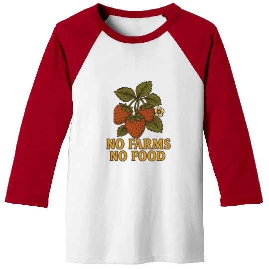 Strawberry Plant with No Farms No Food Quote Baseball Tees