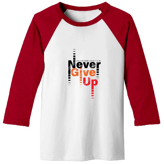 Never Give Up Motivational Graphics Design & Print Baseball Tees