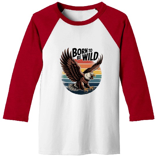 Born to Be Wild Eagle Illustration Baseball Tees