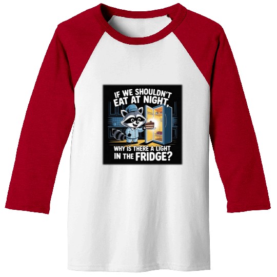 Light in the Fridge Funny Midnight Snack Quote Baseball Tees