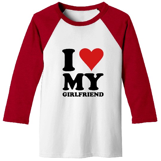 I Love My Girlfriend Baseball Tees