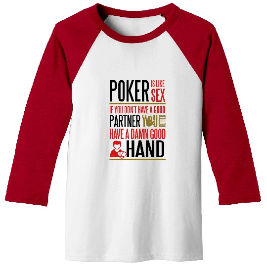 Poker is like sx. Better have a good hand Baseball Tees