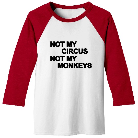 Not my circus, not my monkeys Baseball Tees
