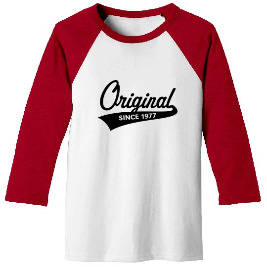 Original Since 1977 (Year Of Birth, Birthday, 1C) Baseball Tees