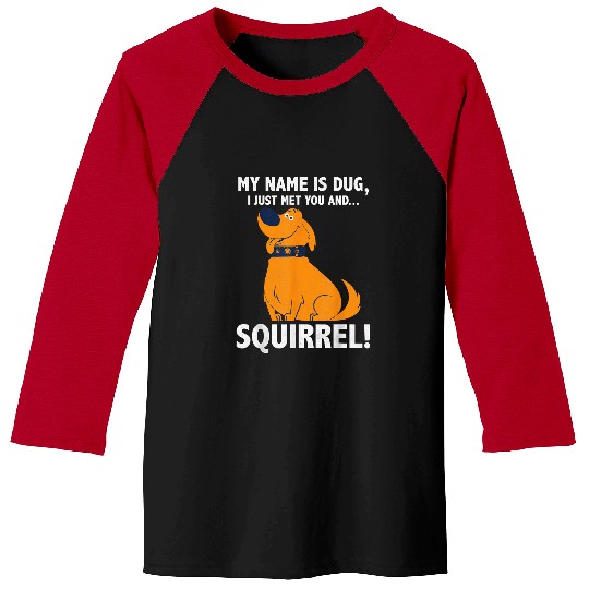 Disney Up My Name is Dug I Just Met You...Squirrel! T-Shirt Baseball Tees