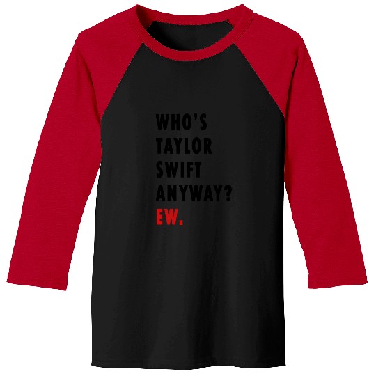 Discover WhoS Taylor Anyway Ew. Baseball Tees