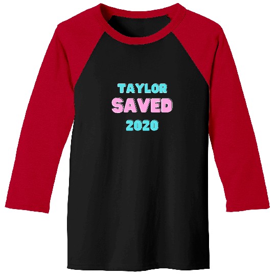 Discover Taylor Saved 2020 5511 Baseball Tees