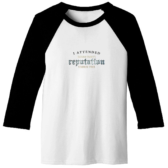 I Attended Taylor'S Reputation Stadium Tour 837 Baseball Tees