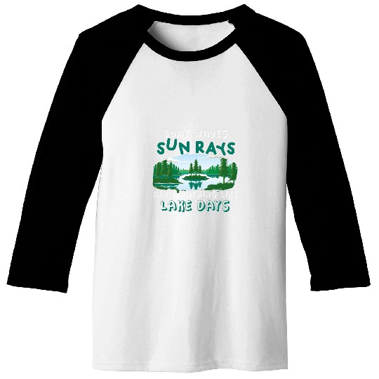 Boat Waves Sun Rays Aint Nothing Like Lake Days Lake Life Baseball Tees