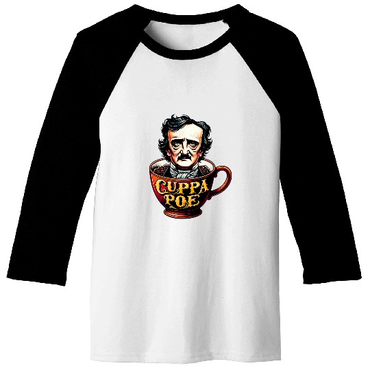 Edgar Allan Poe Cuppa Poe for Coffee and Tea Lovers 2 Baseball Tees