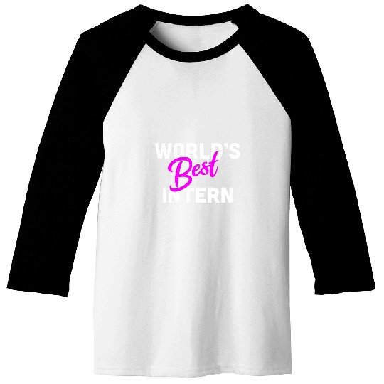 Worlds bests Intern Internship Appreciation Baseball Tees