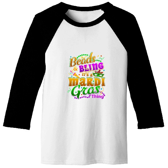 Beads And Bling Its A Mardi Gras Thing carnivals Costume Baseball Tees